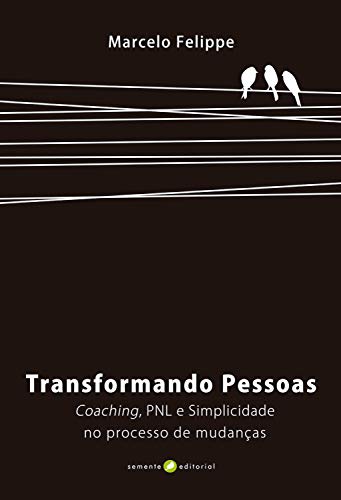 Livro PDF Transformando pessoas: Coaching, PNL e simplicidade no processo de mudança