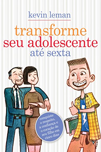 Capa do livro: Transforme seu adolescente até sexta: Conquiste o respeito, a confiança e o coração de seu filho em cinco dias - Ler Online pdf