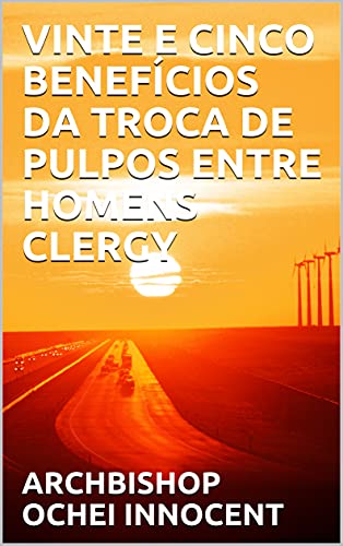 Livro PDF VINTE E CINCO BENEFÍCIOS DA TROCA DE PULPOS ENTRE HOMENS CLERGY