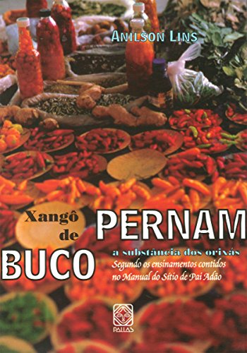 Capa do livro: Xangô de Pernambuco: a substância dos orixás segundo os ensinamentos contidos no manual do Sítio de Pai Adão - Ler Online pdf