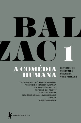 Livro PDF A Comédia Humana – v. 1 (A vida de Balzac, Ao “Chat-qui-pelote”, O baile de Sceaux, Memórias de duas jovens esposas, A bolsa, Modesta Mignon)