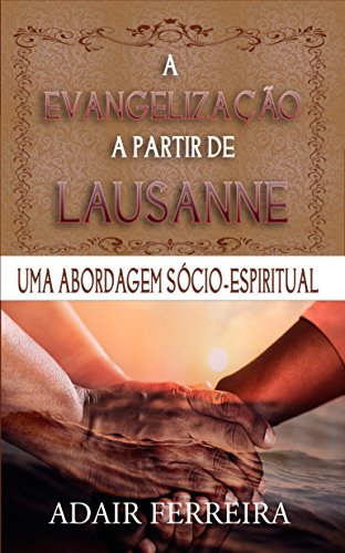 Capa do livro: A Evangelização a partir de Lausanne: Uma Abordagem Sócio-Espiritual - Ler Online pdf