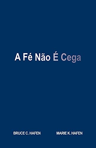 Livro PDF: A Fé Não É Cega (Faith is not blind – PORTUGUESE)