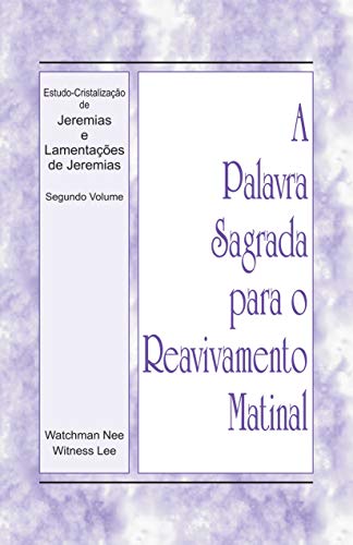 Livro PDF: A Palavra Sagrada para o Reavivamento Matinal – Estudo-Cristalização de Jeremias e Lamentações de Jeremias, Vol 2