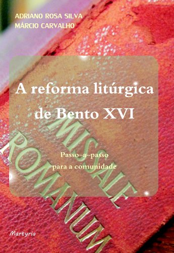 Livro PDF A reforma litúrgica de Bento XVI: passo-a-passo para a comunidade
