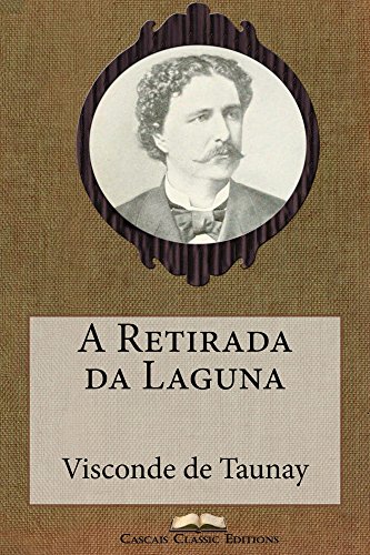 Livro PDF A Retirada da Laguna (Com índice activo) (Grandes Clássicos Luso-Brasileiros Livro 38)