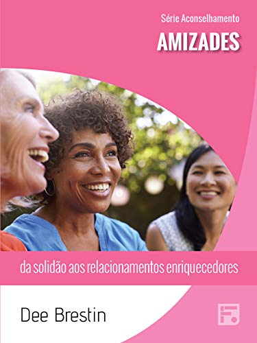 Capa do livro: Amizades: da solidão aos relacionamentos enriquecedores (Série Aconselhamento Livro 29) - Ler Online pdf