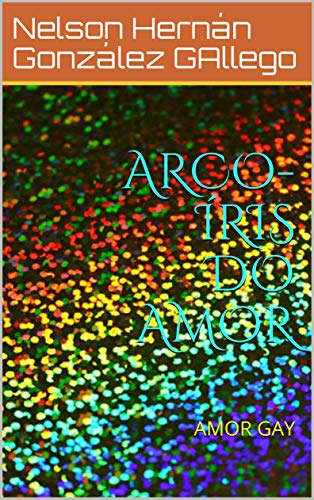 Livro PDF ARCO-ÍRIS DO AMOR: AMOR GAY