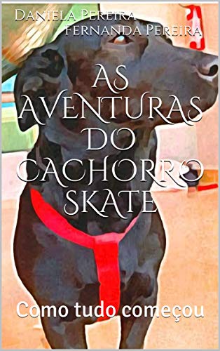 Livro PDF As aventuras do Cachorro Skate : Como tudo começou