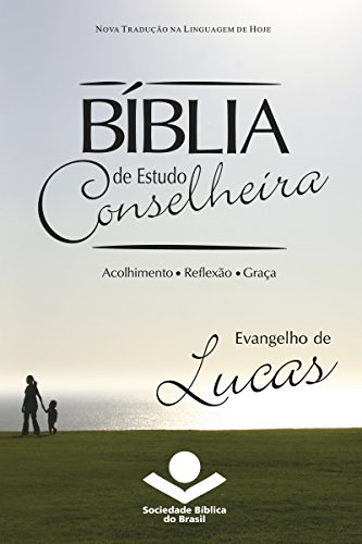 Livro PDF Bíblia de Estudo Conselheira – Evangelho de Lucas: Acolhimento • Reflexão • Graça