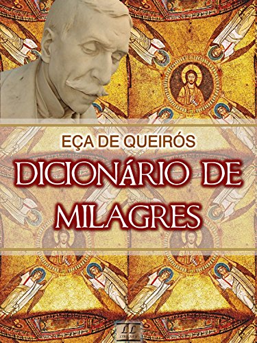 Livro PDF Dicionário de Milagres [Biografia, Ilustrado, Índice Ativo] – Coleção Eça de Queirós Vol. IX