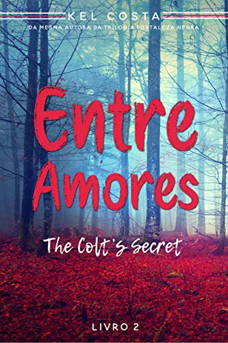Livro PDF Entre Amores (The Colt’s Secret Livro 2)