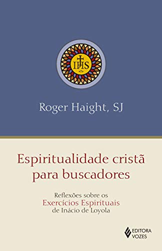 Capa do livro: Espiritualidade cristã para buscadores: Reflexões sobre os Exercícios Espirituais de Inácio de Loyola - Ler Online pdf