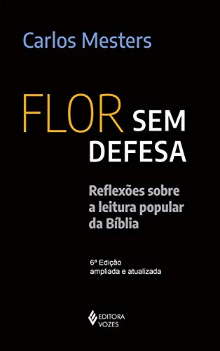 Livro PDF: Flor sem defesa: Reflexões sobre a leitura popular da Bíblia