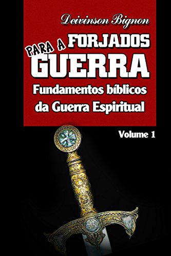 Livro PDF FORJADOS PARA A GUERRA v1: Fundamentos bíblicos da Guerra Espiritual