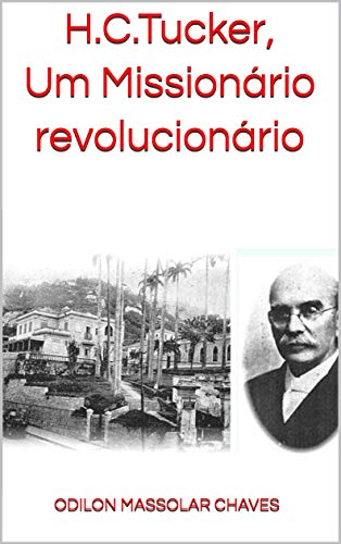 Capa do livro: H.C.Tucker, Um Missionário revolucionário - Ler Online pdf