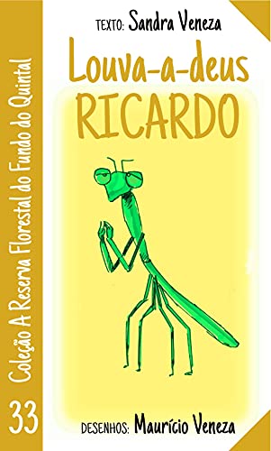 Capa do livro: Louva-a-deus Ricardo: A reserva florestal do fundo do quintal - Ler Online pdf