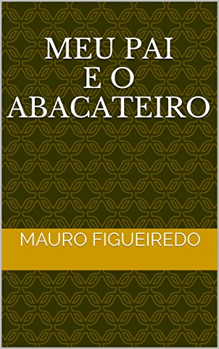 Livro PDF MEU PAI E O ABACATEIRO (DEZESSEIS BREVES CONTOS PARA LER NO METRÔ)
