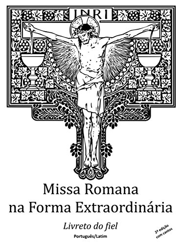 Livro PDF Missa Romana na forma extraordinária: Livreto do fiel. Português/Latim. Com cantos