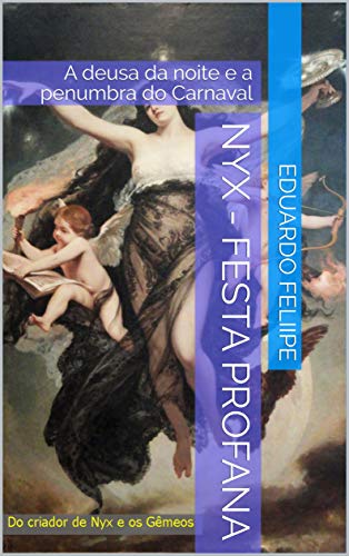 Livro PDF Nyx – Festa Profana: A deusa da noite e a penumbra do Carnaval (Nyx à Noite)