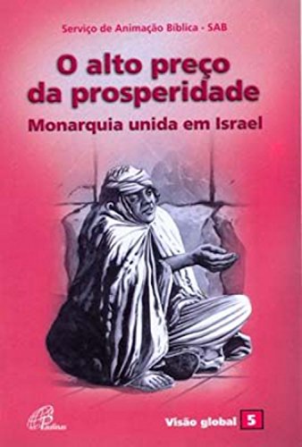 Livro PDF: O alto preço da prosperidade: Monarquia unida em Israel (Visão global Livro 5)