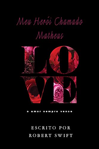 Livro PDF: o amor sempre vence: Meu Herói Chamado Matheus