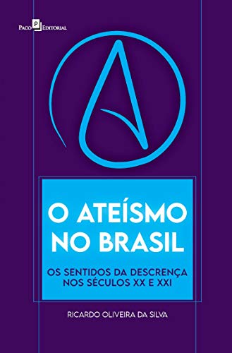 Livro PDF O ateísmo no Brasil: Os sentidos da descrença nos séculos XX e XXI