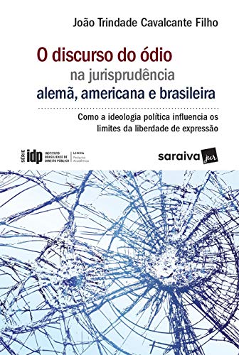 Livro PDF O discurso do ódio na jurisprudência alemã, americana e brasileira
