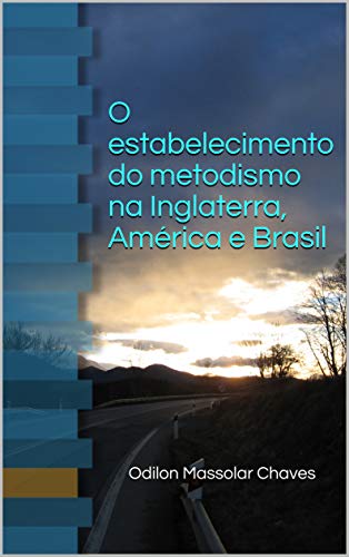 Livro PDF O estabelecimento do metodismo na Inglaterra, América e Brasil