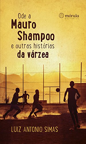 Livro PDF Ode a Mauro Shampoo e outras histórias da várzea