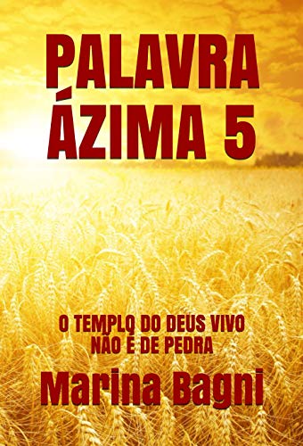 Livro PDF: PALAVRA ÁZIMA 5: O TEMPLO DO DEUS VIVO NÃO É DE PEDRA