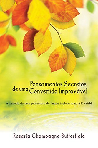 Livro PDF: Pensamentos Secretos de uma Convertida Improvável: A jornada de uma professora de língua inglesa rumo à fé cristã