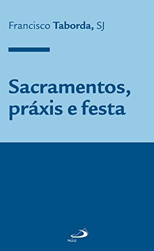 Livro PDF: Sacramentos, práxis e festa (Teologia Sistemática)
