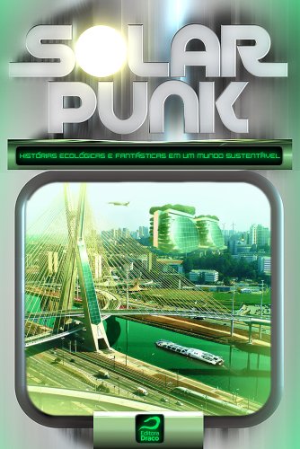 Capa do livro: Solarpunk: Histórias ecológicas e fantásticas em um mundo sustentável - Ler Online pdf