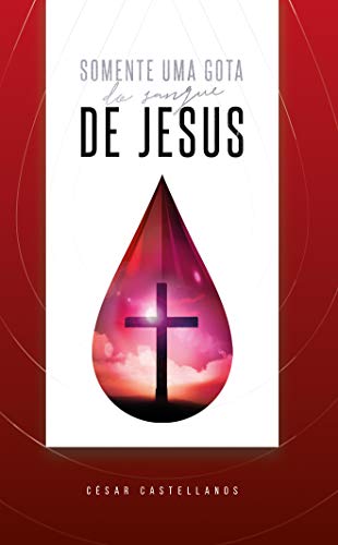 Capa do livro: Somente uma Gota do Sangue de Jesus - Ler Online pdf