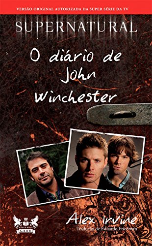 Livro PDF Supernatural – O Diário de John Winchester (Coleção Supernatural)