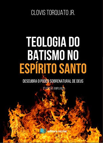 Livro PDF: Teologia do Batismo no Espírito Santo: Descubra o poder sobrenatural de Deus