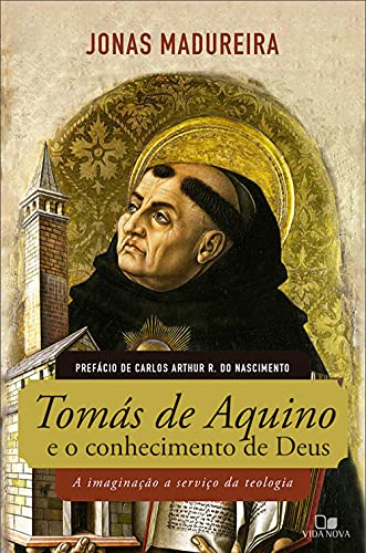 Livro PDF Tomás de Aquino e o conhecimento de Deus: A imaginação a serviço da teologia