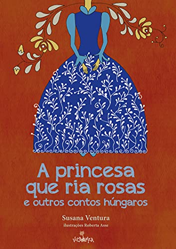 Livro PDF A princesa que ria rosas: e outros contos húngaros