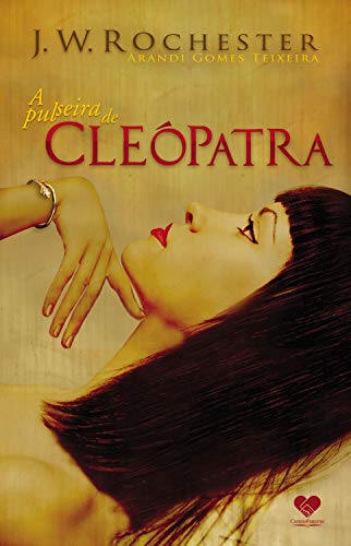Livro PDF A Pulseira de Cleópatra: Pelo espírito J.W. Rochester