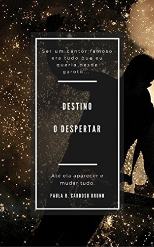 Livro PDF Destino: O Despertar (ROMANCE versão ADULTO 18+) (Série Destino Livro 1)