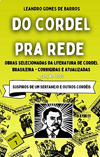 Livro PDF Do Cordel pra Rede : Obras Selecionadas da Literatura de Cordel Brasileira – Volume VII: Suspiros de um Sertanejo e outros cordéis