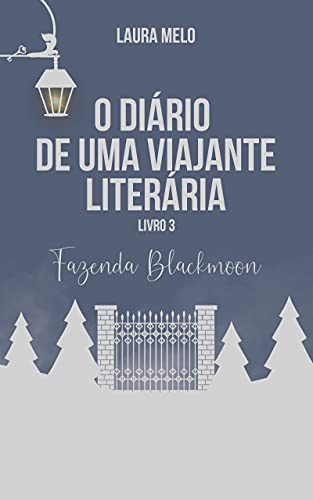 Capa do livro: Fazenda Blackmoon: O Diário de uma Viajante Literária – Livro 3 - Ler Online pdf