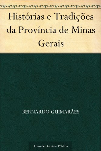 Capa do livro: Histórias e Tradições da Província de Minas Gerais - Ler Online pdf