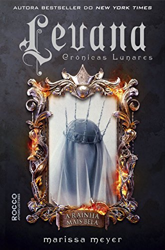 Livro PDF Levana: A rainha mais bela (As crônicas lunares Livro 5)