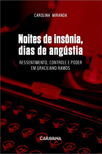 Capa do livro: Noites de insônia, dias de angústia: ressentimento, controle e poder em Graciliano Ramos - Ler Online pdf