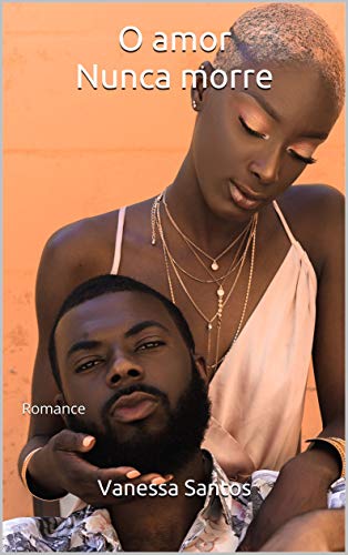 Livro PDF O amor Nunca morre: Romance