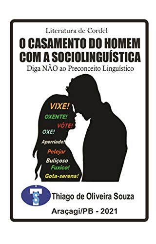 Livro PDF O CASAMENTO DO HOMEM COM A SOCIOLINGUÍSTICA – LITERATURA DE CORDEL: Diga NÃO ao Preconceito Linguístico