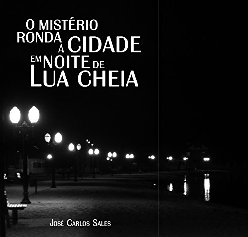 Capa do livro: O MISTÉRIO RONDA A CIDADE EM NOITE DE LUA CHEIA - Ler Online pdf