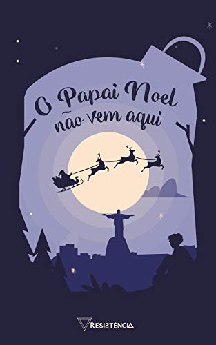 Capa do livro: O Papai Noel não vem aqui: Uma antologia de Natal - Ler Online pdf